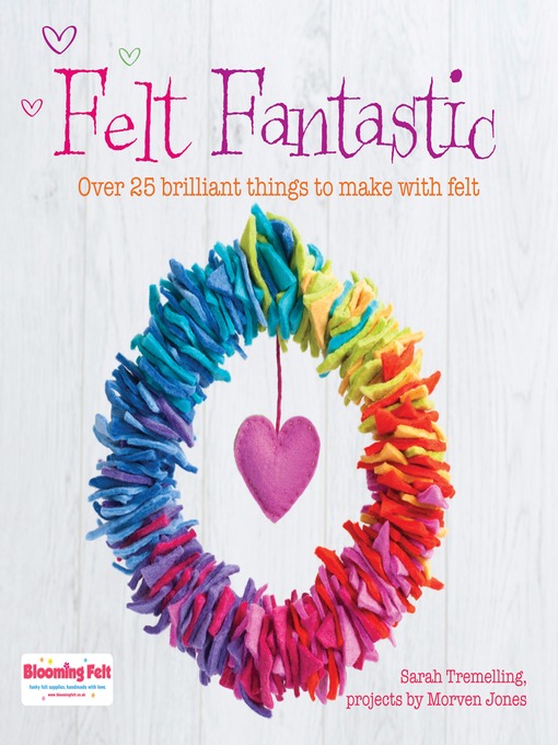 Title details for Felt Fantastic by Sarah Tremelling - Available